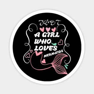 just a girl who loves mermaids Magnet